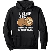 I Sleep A Lot So I Have More Energy To Sleep Cute Lazy Sloth Pullover Hoodie