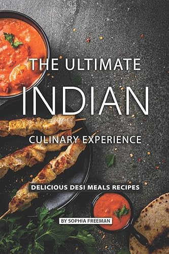 Download The Ultimate Indian Culinary Experience: Delicious Desi Meals Recipes PDF
