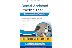 Dental Assistant Practice Test: The Only Study Guide You Need To Ace The Dental Assistant Exam With 980 Realistic Practice Qu