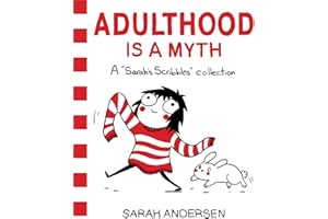 Adulthood Is a Myth: A Sarah's Scribbles Collection