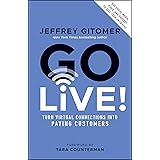 Go Live!: Turn Virtual Connections into Paying Customers