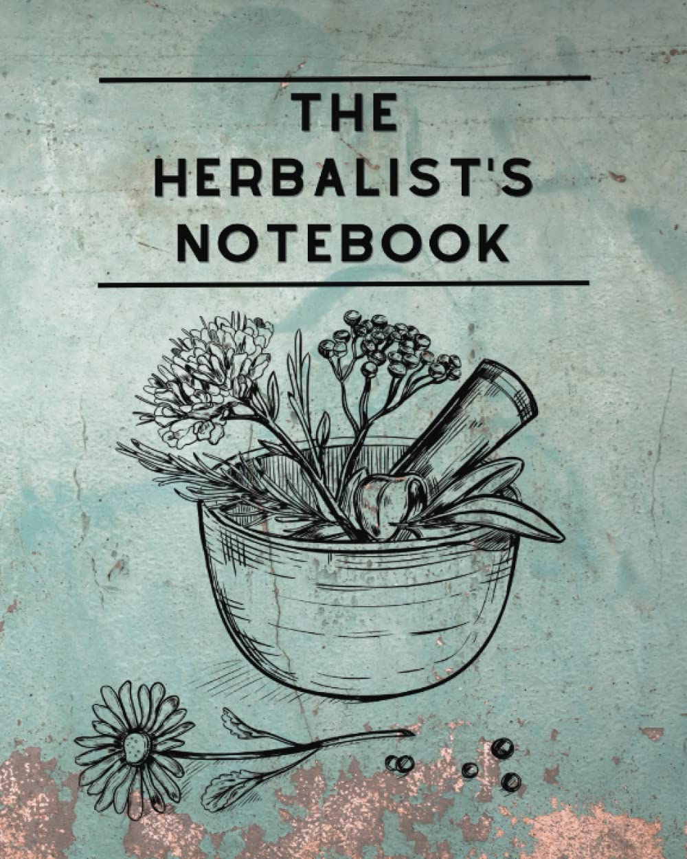 Herbs and Essential Oils Notebook: A Planner for Your Natural Healing Practice: Keep a Record of Your Favorite Recipes and Blends in this Beautiful 8 x 10 Journal.