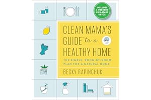 Clean Mama’s Guide to a Healthy Home: The Simple, Room-by-Room Plan for a Natural Home