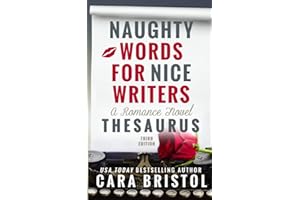 Naughty Words for Nice Writers: A Romance Novel Thesaurus