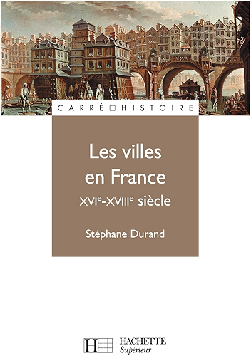 Download Les villes en France XVIe - XVIIIe siècle (Carré Histoire t. 64) PDF