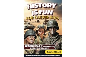 HISTORY IS FUN: WORLD WAR II CHRONICLES: FORGED IN FLAMES