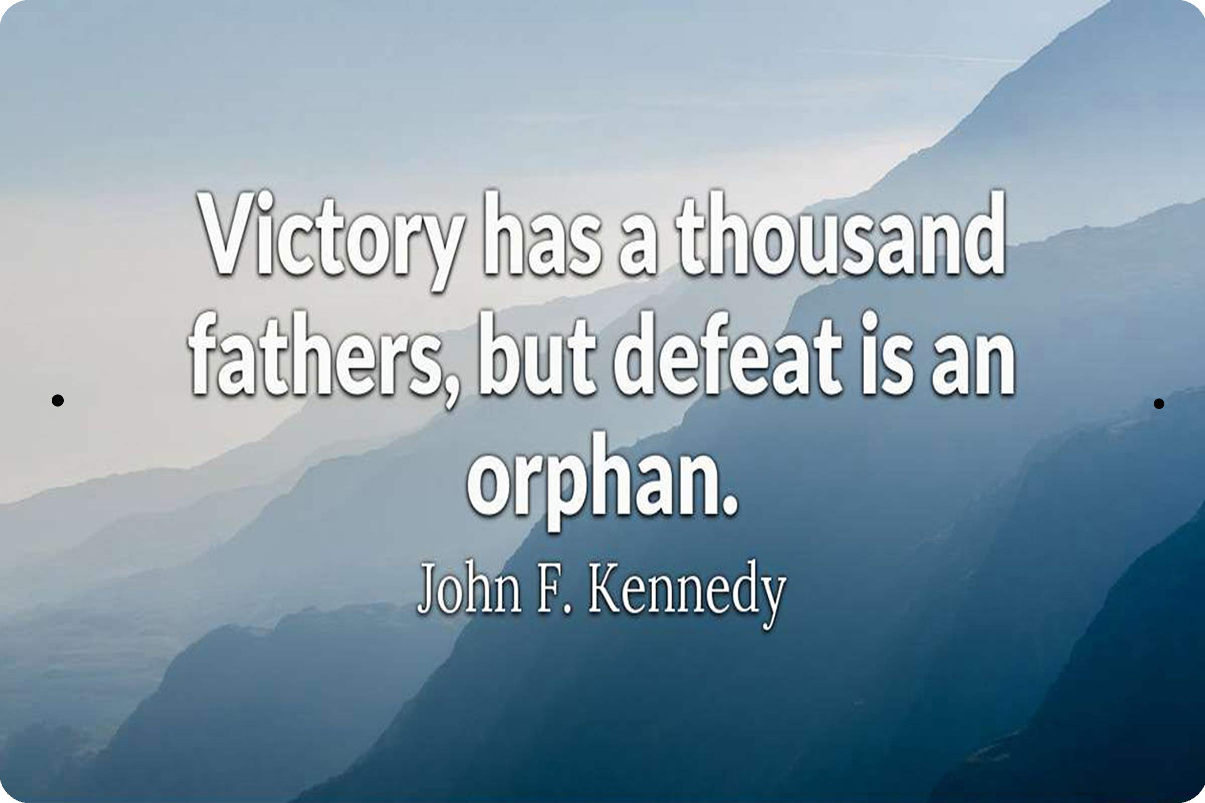 Photo 1 of Victory has a Thousand Fathers but Defeat is an Orphan John F Kennedy Success Overcome Relentless Fearless Focus Metal Wall Art Decor 8 in x 12 in Gift
