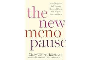 The New Menopause: Navigating Your Path Through Hormonal Change with Purpose, Power, and Facts