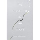The Strength In Our Scars