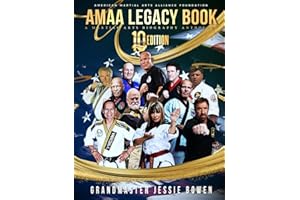 AMAA Legacy Book 10th Anniversary Edition: A Martial Arts Biography Anthology