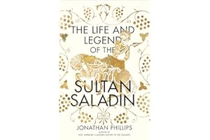 The Life and Legend of the Sultan Saladin