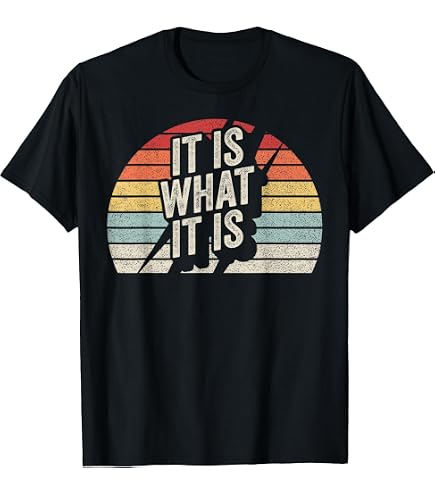 Amazon.com: It is What it is T shirt T-Shirt : Clothing, Shoes