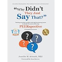 Why Didn't They Just Say That?: Teaching secondary students with high-functioning autism to decode the social world using PEE