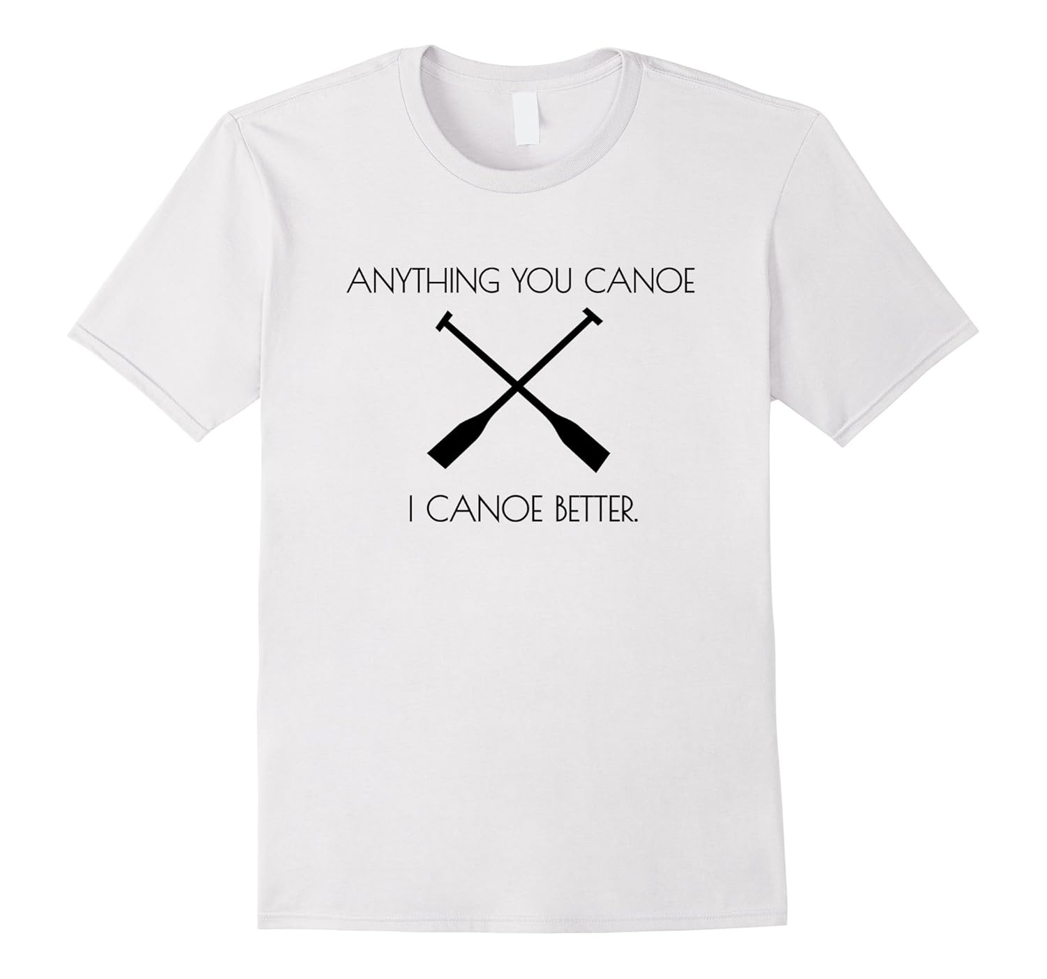 Canoe Shirt Anything you Canoe I Canoe Better TshirtArt Artvinatee