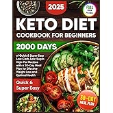 Keto Diet Cookbook for Beginners: 2000 Days of Quick & Super Easy Low-Carb, Low-Sugar, High-Fat Recipes with a 30-Day Meal Pl