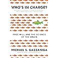 Who's in Charge?: Free Will and the Science of the Brain