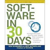 Software in 30 Days: How Agile Managers Beat the Odds, Delight Their Customers, and Leave Competitors in the Dust