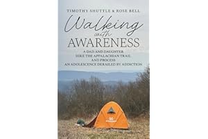Walking with Awareness: A Dad and Daughter Hike the Appalachian Trail and Process an Adolescence Derailed by Addiction