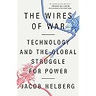 The Wires of War: Technology and the Global Struggle for Power
