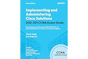 Implementing and Administering Cisco Solutions 200-301 CCNA Exam Guide: Everything you need to pass the 200-301 CCNA v1.1 exam and advance your career as a network engineer