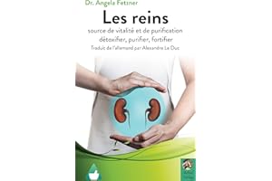 Les reins: source de vitalité et de purification détoxifier, purifier, fortifier (French Edition)
