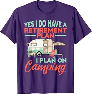 Yes I do have a retirement plan - retirement camping T-Shirt