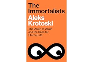 The Immortalists: The Death of Death and the Race for Eternal Life