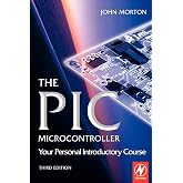The PIC Microcontroller: Your Personal Introductory Course