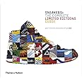 Sneakers: Complete Limited Edition Guide: The Complete Limited Editions Guide
