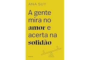 A gente mira no amor e acerta na solidao (Em Portugues do Brasil)