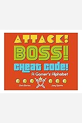 Attack! Boss! Cheat Code!: A Gamer's Alphabet Hardcover