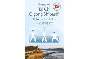 Illustrated Tai Chi Qigong Shibashi 18 Forms for Vitality: With Video Tutorials - for Balance, Reduce Stress, Build Strength,