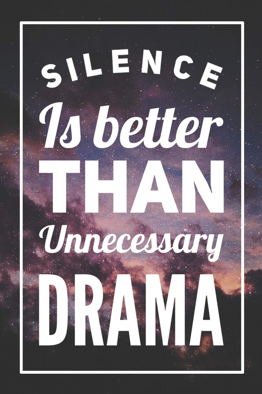 Silence Is Better Than Unnecessary Drama Self Motivation Notebook Blank Lined Journal Journals Dream Amazon Com Books