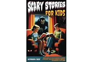 Scary Stories for Kids: Short Stories to Give Children Goosebumps at Bedtime, Halloween, around a Campfire, or Whenever It Ge