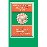 The Cambridge History of Iran, Volume 3: The Seleucid, Parthian and Sasanid Periods, Part 1 of 2