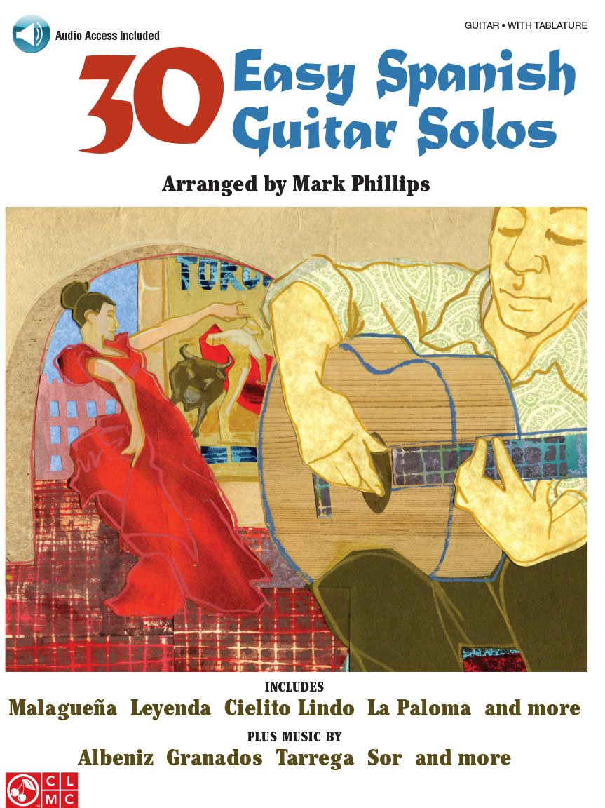 Mark Phillips: 30 Easy Spanish Guitar Solos for Guitar | Easy Classical and Traditional Spanish Guitar Sheet Music with TAB | Instrumental Collection with Online Audio Featuring Tarrega Albeniz