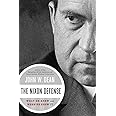 The Nixon Defense: What He Knew and When He Knew It
