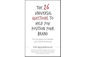 The 26 Universal Questions To Help You Position Your Brand!: Cheat-Sheet Summarizing 26 Proven Successful Strategies To Inspi