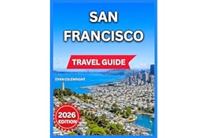 San Francisco Travel Guide 2026: Northern California Adventure, Parks, Nature & Outdoor Experiences, Historic Sites & Icons, 