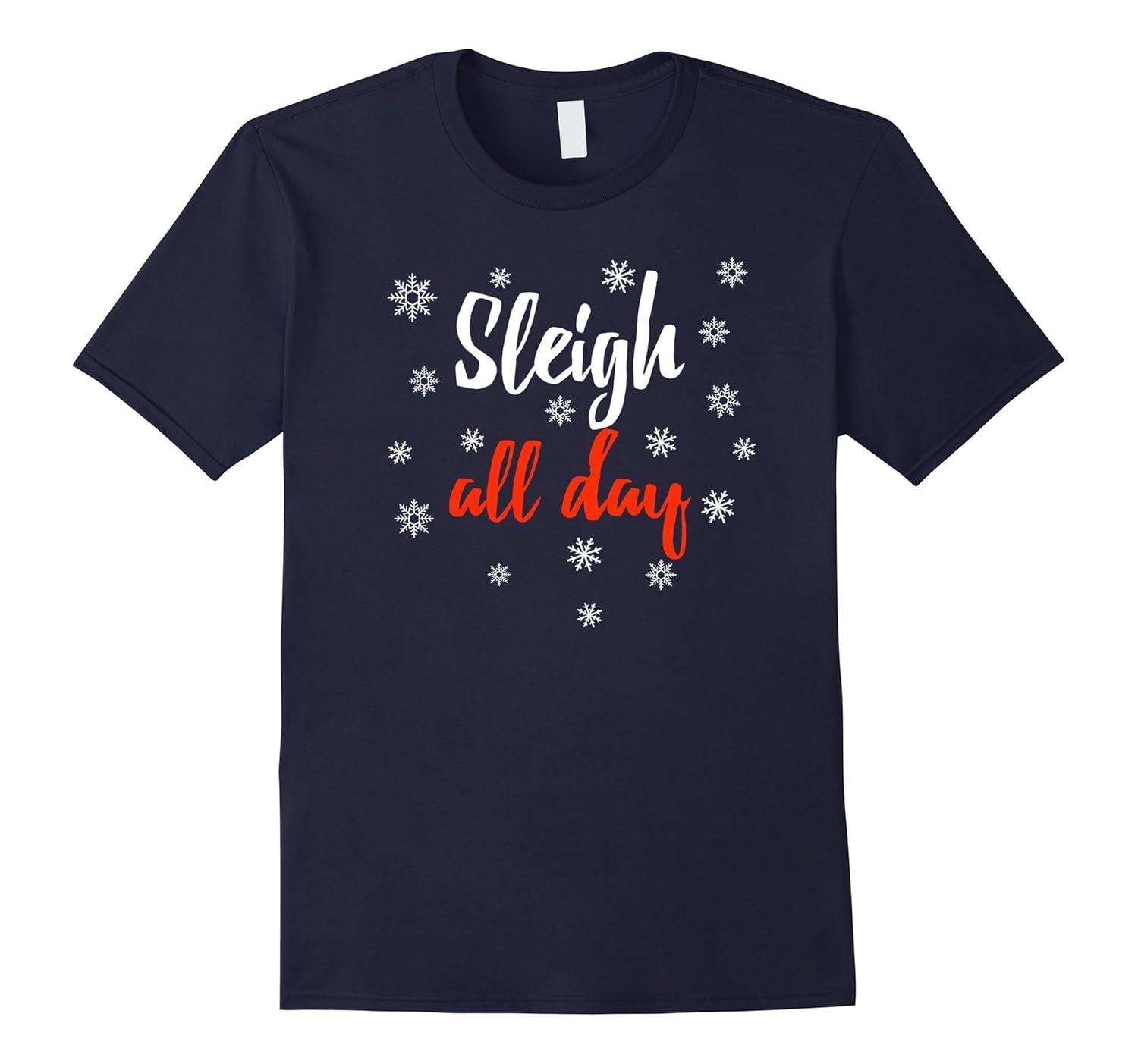 Sleigh All Day Christmas T-Shirt Funny With Snowflakes-FL