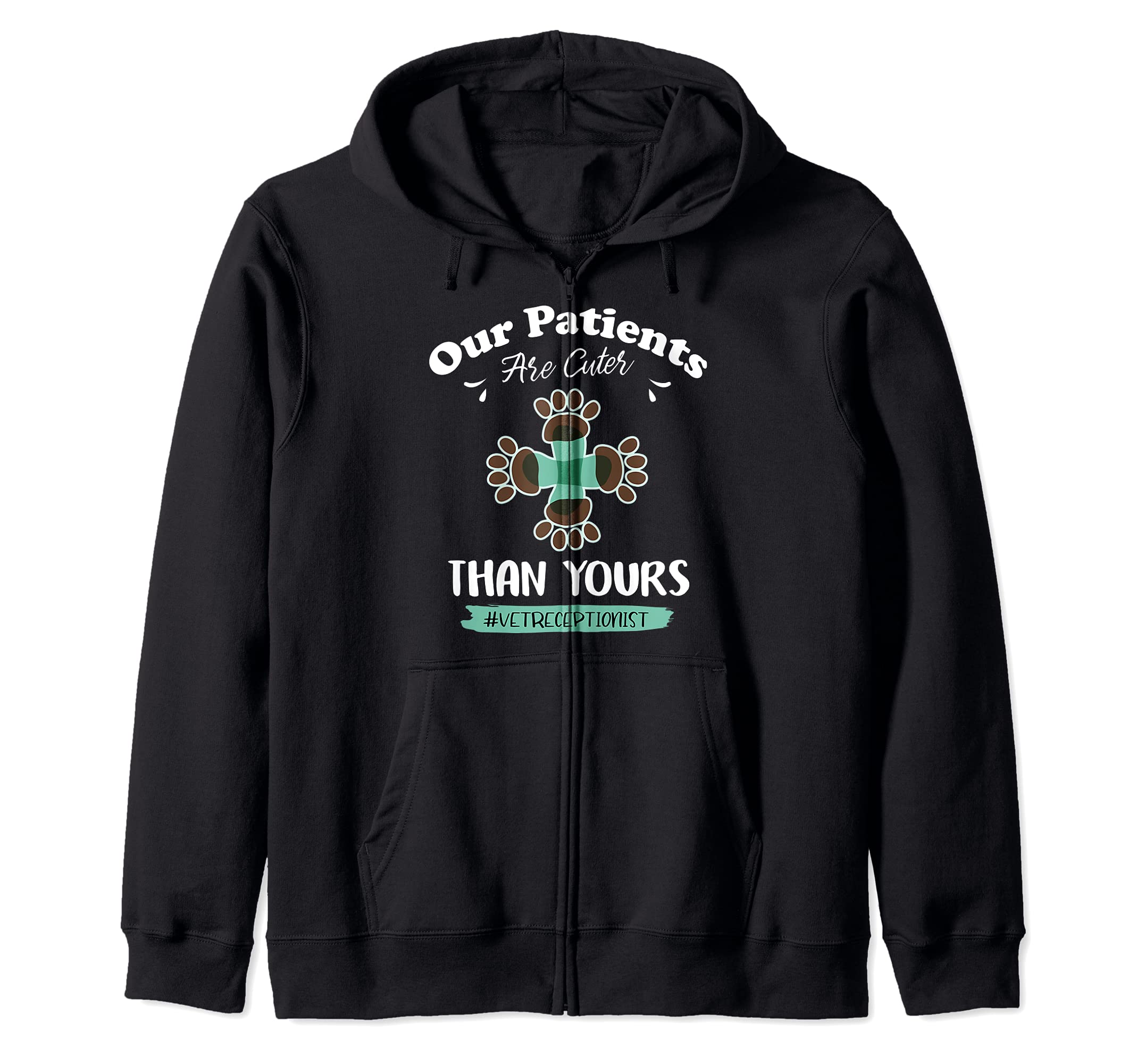 Our Patients Are Cuter Than Yours Vet Receptionist Zip Hoodie