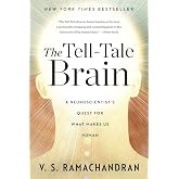 The Tell-Tale Brain: A Neuroscientist's Quest for What Makes Us Human