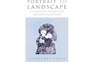 Portrait to Landscape: A Landscape Strategy to Reframe Our Future