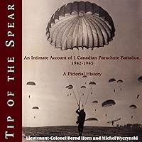 Tip of the Spear: An Intimate Account of 1 Canadian Parachute Battalion, 1942-1945 book cover Tip of the Spear: An Intimate Account of 1 Canadian Parachute Battalion, 1942-1945 book cover