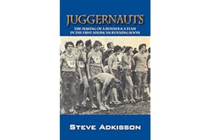 Juggernauts: The Making of a Runner & a Team in the First American Running Boom