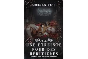 Une Étreinte Pour Des Héritières (Un Trône pour des Sœurs : Tome Huit) (French Edition)