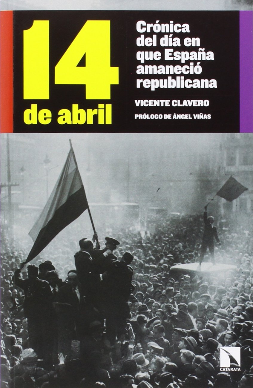Portada de 14 De Abril: Crónica del día en que España amaneció republicana (COLECCION MAYOR)