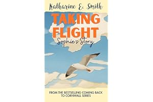 Taking Flight: Sophie's Story: Part of the Coming Back to Cornwall family. An uplifting, heartwarming story of friendship, fa