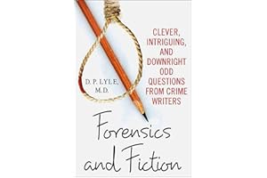 Forensics and Fiction: Clever, Intriguing, and Downright Odd Questions from Crime Writers