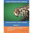 Structural Pest Control Branch 2: License Exam Preparation Manual